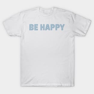 Be Happy T-Shirt